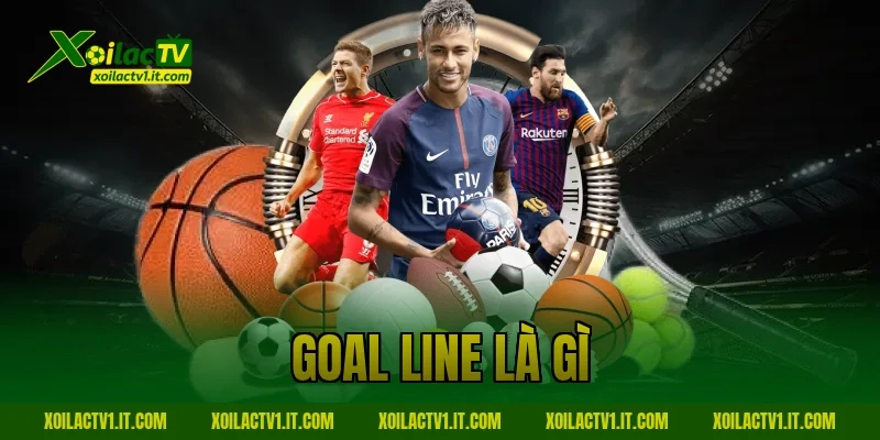 Goal Line Là Gì? Công Nghệ Quyết Định Bàn Thắng – XoilacTV