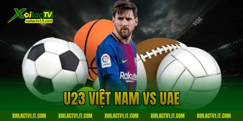 U23 Việt Nam vs UAE: HLV Kim Sang Sik Và Tham Vọng – Xoilac
