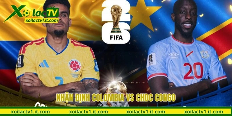 Nhận định Colombia vs CHDC Congo (09h00 ngày 24/6): Vé sớm cho Los Cafeteros hay bất ngờ từ Báo gấm?