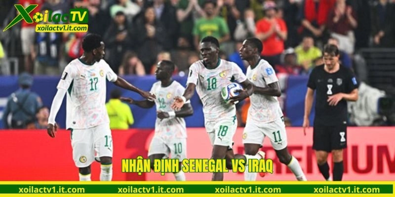 Nhận định Senegal vs Iraq (02h00 ngày 27/6) tại World Cup 2026